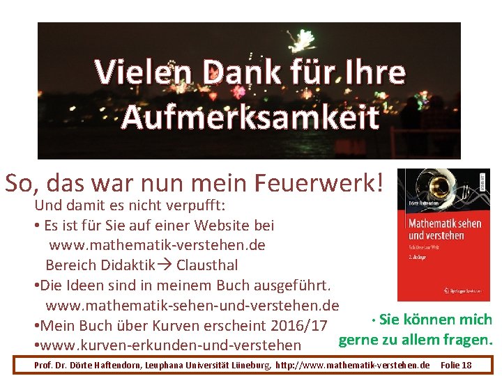 Vielen Dank für Ihre Aufmerksamkeit So, das war nun mein Feuerwerk! Und damit es