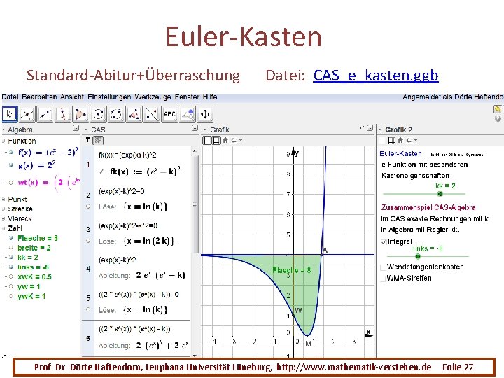 Euler-Kasten Standard-Abitur+Überraschung Datei: CAS_e_kasten. ggb Prof. Dr. Dörte Haftendorn, Leuphana Universität Lüneburg, http: //www.