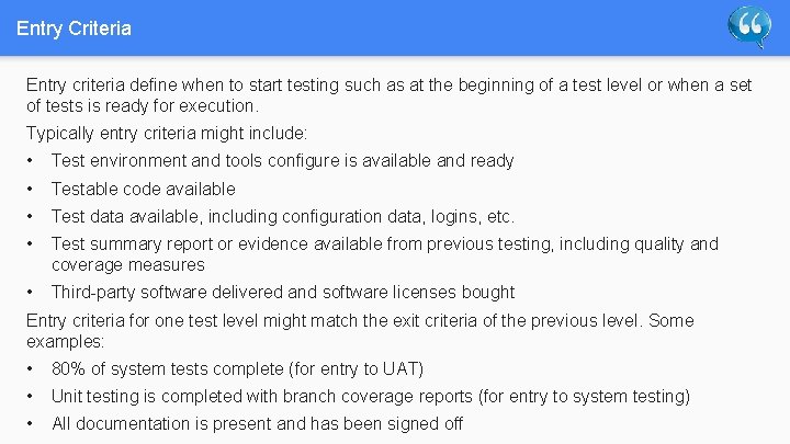 Entry Criteria Entry criteria define when to start testing such as at the beginning