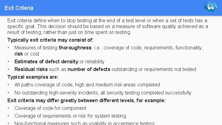 Exit Criteria Exit criteria define when to stop testing at the end of a