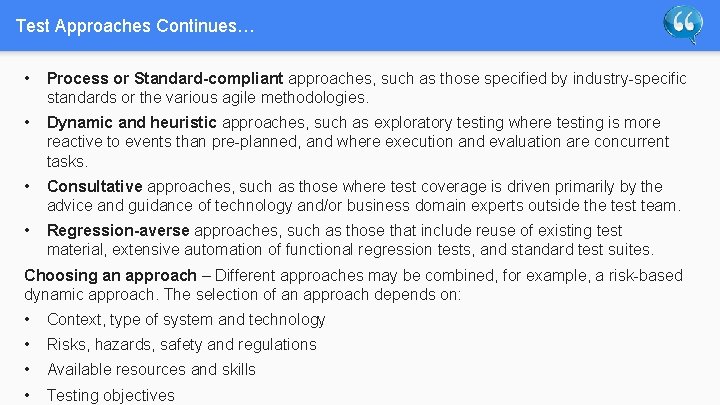 Test Approaches Continues… • Process or Standard-compliant approaches, such as those specified by industry-specific