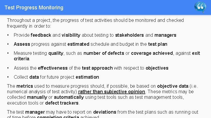 Test Progress Monitoring Throughout a project, the progress of test activities should be monitored