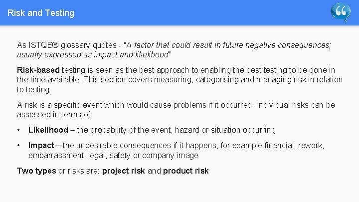 Risk and Testing As ISTQB® glossary quotes - “A factor that could result in