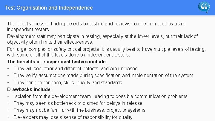 Test Organisation and Independence The effectiveness of finding defects by testing and reviews can