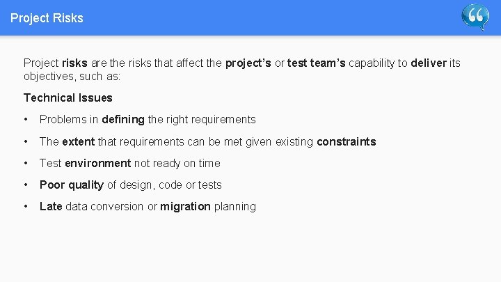 Project Risks Project risks are the risks that affect the project’s or test team’s