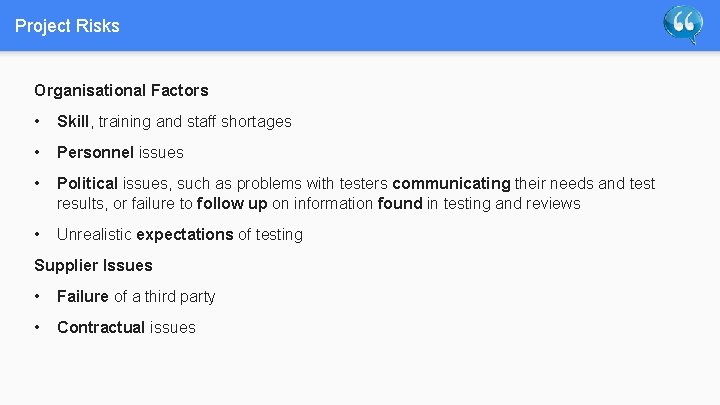 Project Risks Organisational Factors • Skill, training and staff shortages • Personnel issues •