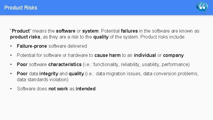 Product Risks “Product” means the software or system. Potential failures in the software known
