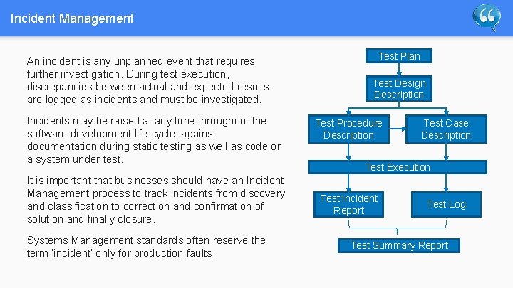 Incident Management An incident is any unplanned event that requires further investigation. During test