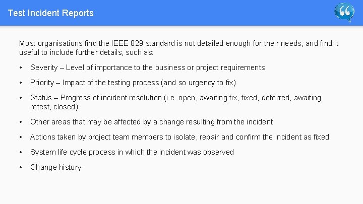 Test Incident Reports Most organisations find the IEEE 829 standard is not detailed enough