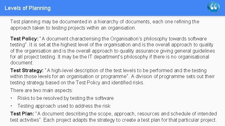 Levels of Planning Test planning may be documented in a hierarchy of documents, each