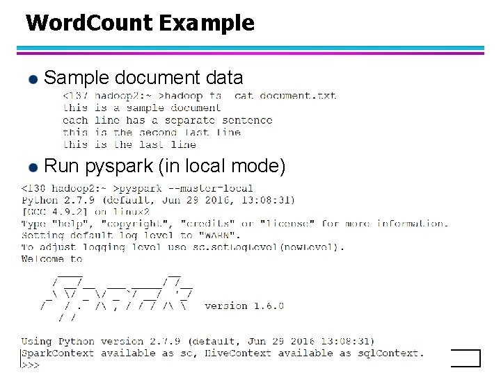 Word. Count Example Sample document data Run pyspark (in local mode) 13 Word. Count Example Sample document data Run pyspark (in local mode) 13