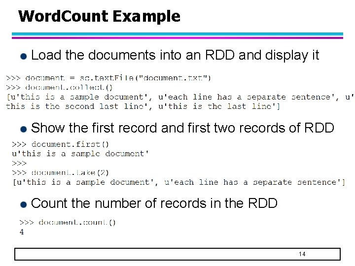 Word. Count Example Load the documents into an RDD and display it Show the Word. Count Example Load the documents into an RDD and display it Show the