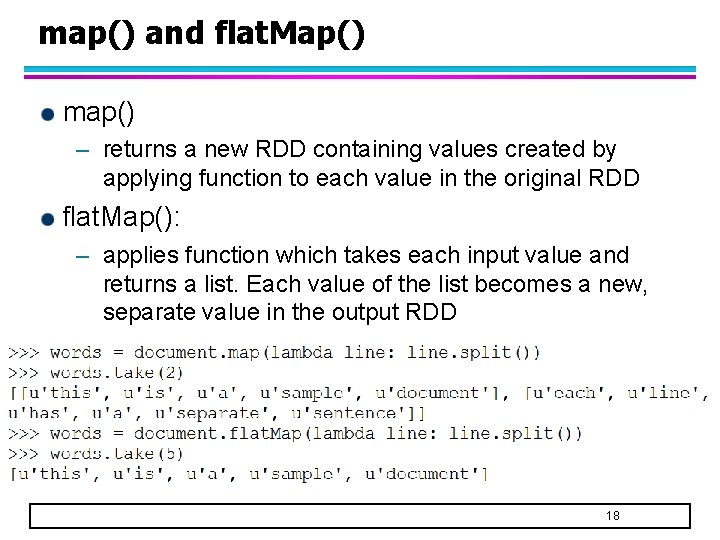 map() and flat. Map() map() – returns a new RDD containing values created by map() and flat. Map() map() – returns a new RDD containing values created by