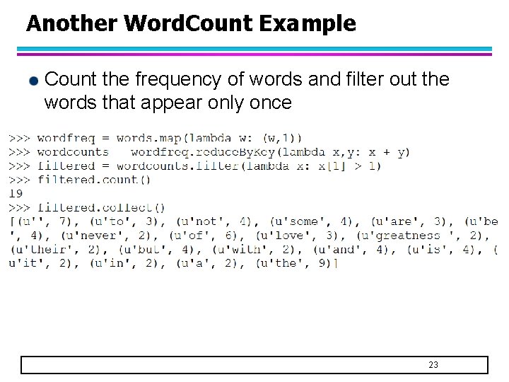 Another Word. Count Example Count the frequency of words and filter out the words Another Word. Count Example Count the frequency of words and filter out the words