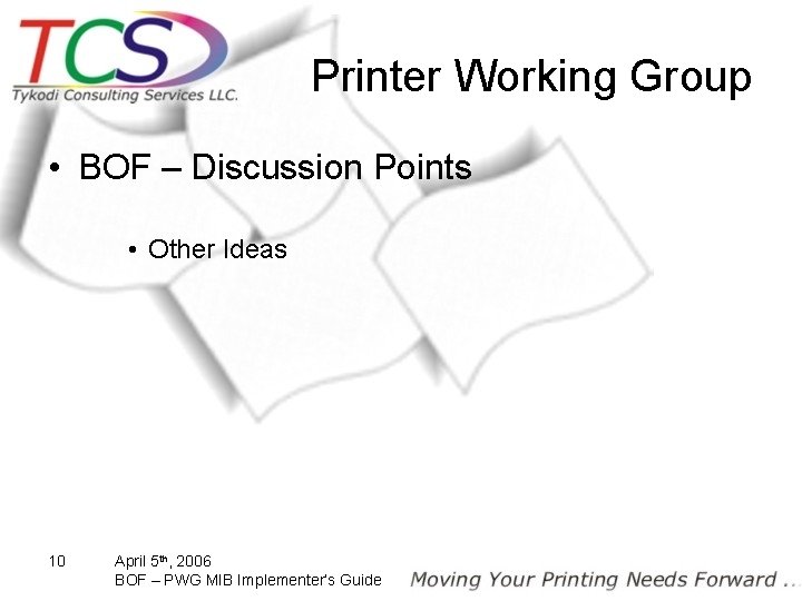 Printer Working Group • BOF – Discussion Points • Other Ideas 10 April 5