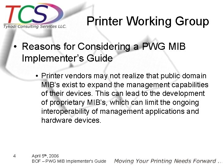 Printer Working Group • Reasons for Considering a PWG MIB Implementer’s Guide • Printer