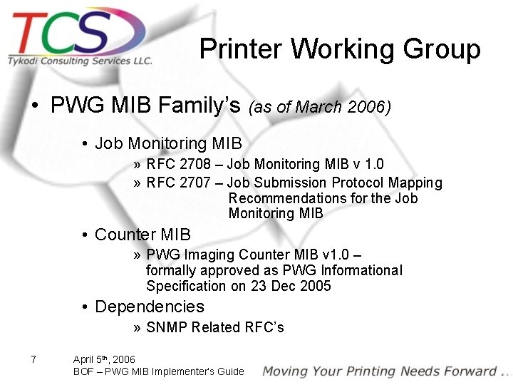 Printer Working Group • PWG MIB Family’s (as of March 2006) • Job Monitoring