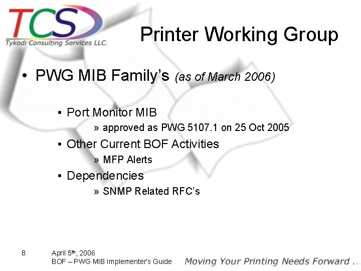 Printer Working Group • PWG MIB Family’s (as of March 2006) • Port Monitor