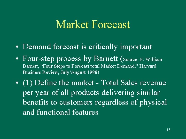 Market Forecast • Demand forecast is critically important • Four-step process by Barnett (Source: