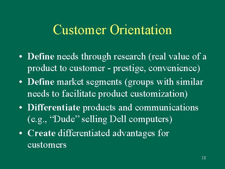 Customer Orientation • Define needs through research (real value of a product to customer