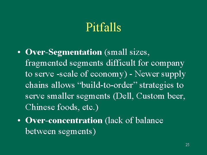 Pitfalls • Over-Segmentation (small sizes, fragmented segments difficult for company to serve -scale of