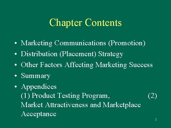 Chapter Contents • • • Marketing Communications (Promotion) Distribution (Placement) Strategy Other Factors Affecting