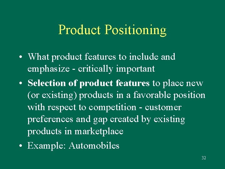Product Positioning • What product features to include and emphasize - critically important •