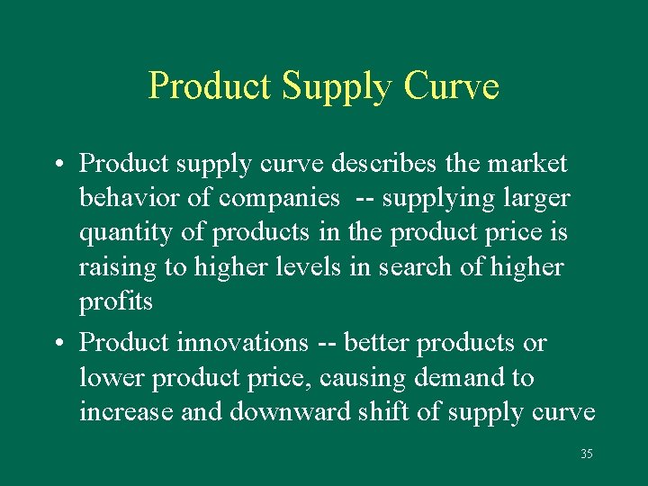 Product Supply Curve • Product supply curve describes the market behavior of companies --