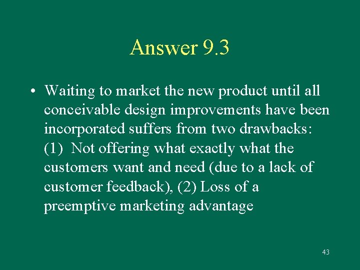 Answer 9. 3 • Waiting to market the new product until all conceivable design