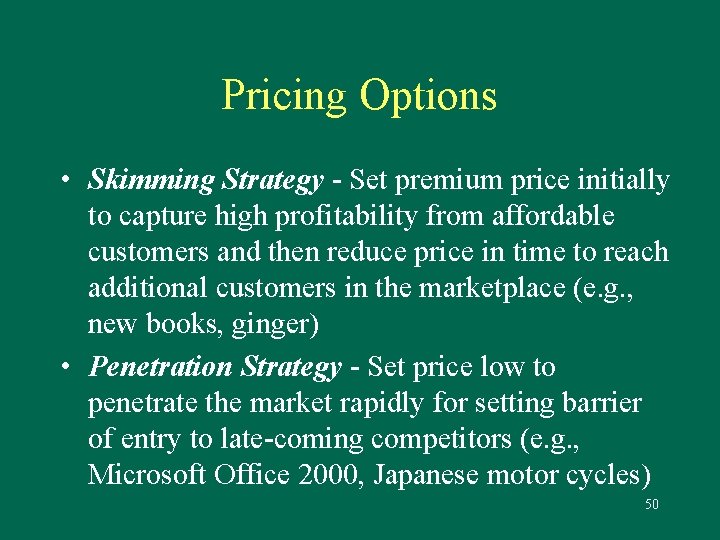 Pricing Options • Skimming Strategy - Set premium price initially to capture high profitability
