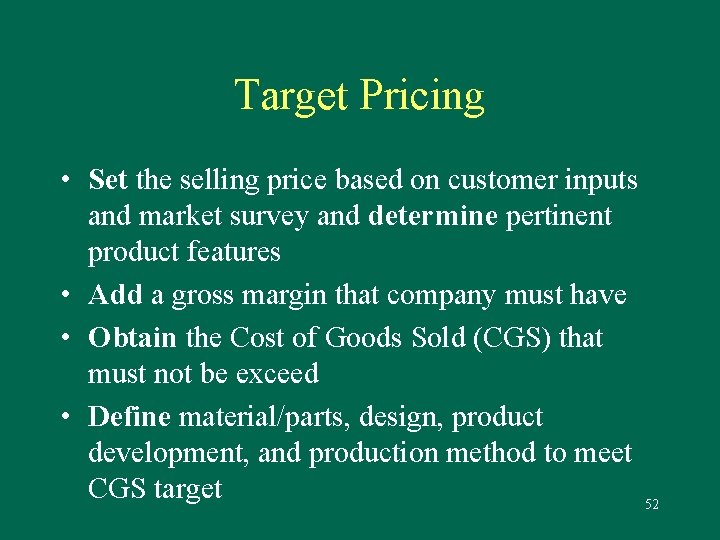Target Pricing • Set the selling price based on customer inputs and market survey