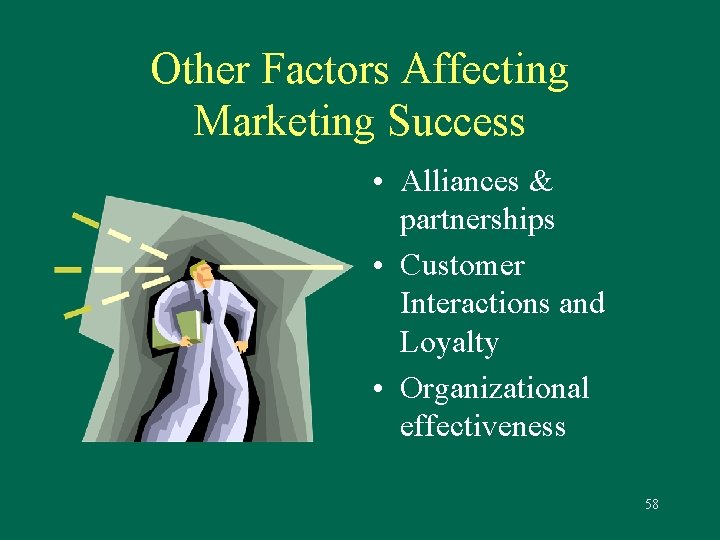 Other Factors Affecting Marketing Success • Alliances & partnerships • Customer Interactions and Loyalty