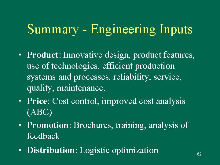 Summary - Engineering Inputs • Product: Innovative design, product features, use of technologies, efficient