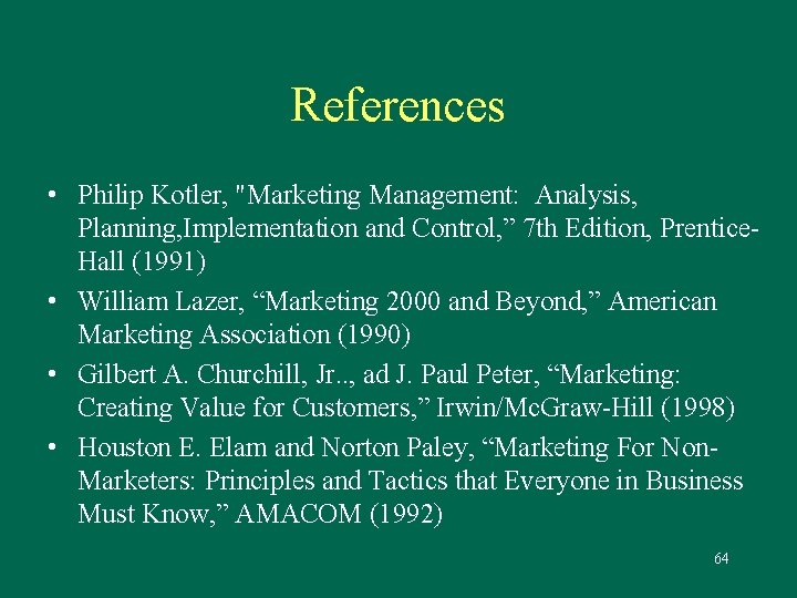 References • Philip Kotler, "Marketing Management: Analysis, Planning, Implementation and Control, ” 7 th