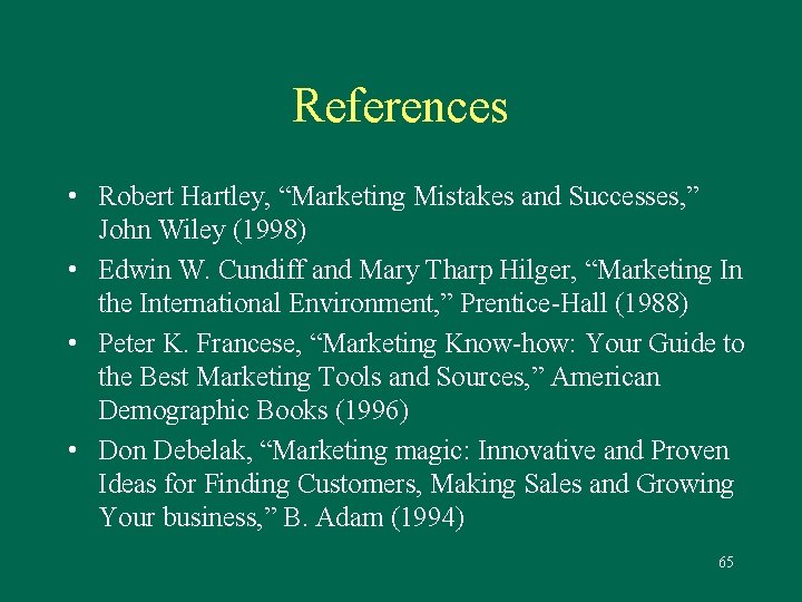 References • Robert Hartley, “Marketing Mistakes and Successes, ” John Wiley (1998) • Edwin
