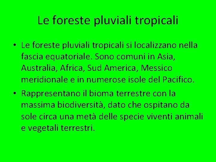 Le foreste pluviali tropicali • Le foreste pluviali tropicali si localizzano nella fascia equatoriale.