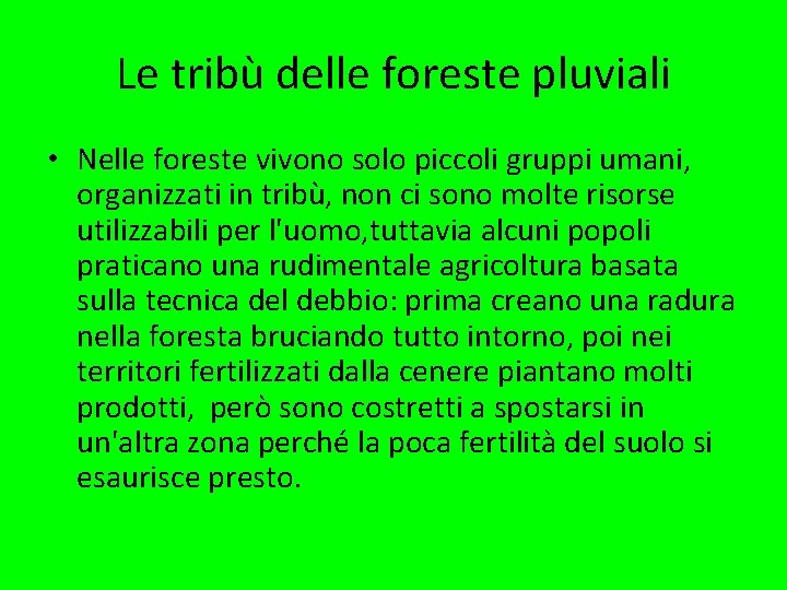 Le tribù delle foreste pluviali • Nelle foreste vivono solo piccoli gruppi umani, organizzati