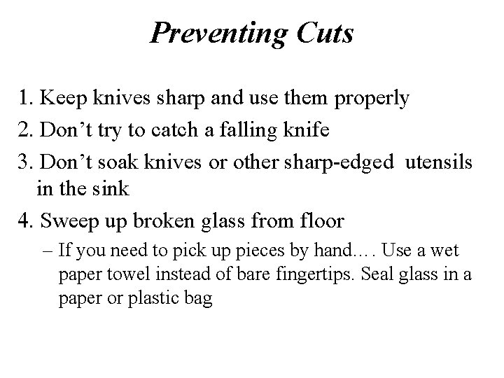 Preventing Cuts 1. Keep knives sharp and use them properly 2. Don’t try to
