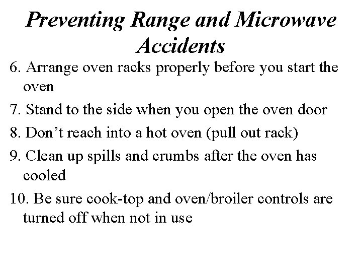 Preventing Range and Microwave Accidents 6. Arrange oven racks properly before you start the