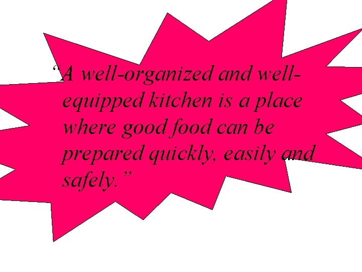 “A well-organized and wellequipped kitchen is a place where good food can be prepared