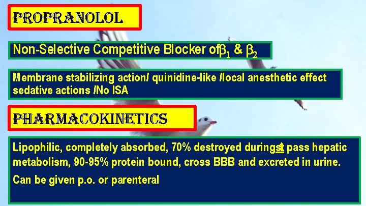 propranolol Non-Selective Competitive Blocker ofb 1 & b 2 Membrane stabilizing action/ quinidine-like /local