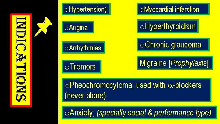 indications o. Hypertension) o. Myocardial infarction o. Angina o. Hyperthyroidism o. Arrhythmias o. Chronic