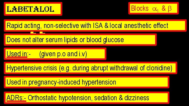 labetalol Blocks 1 & “ Rapid acting, non-selective with ISA & local anesthetic effect