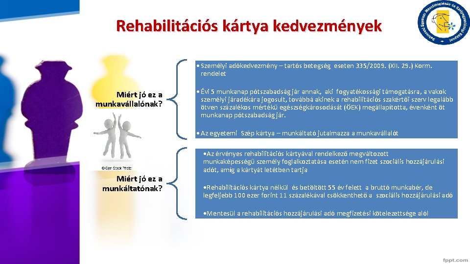 Rehabilitációs kártya kedvezmények • Személyi adókedvezmény – tartós betegség eseten 335/2009. (XII. 29. )