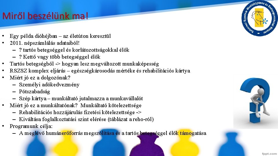 Miről beszélünk ma! • Egy példa dióhéjban – az életúton keresztül • 2011. népszámlálás