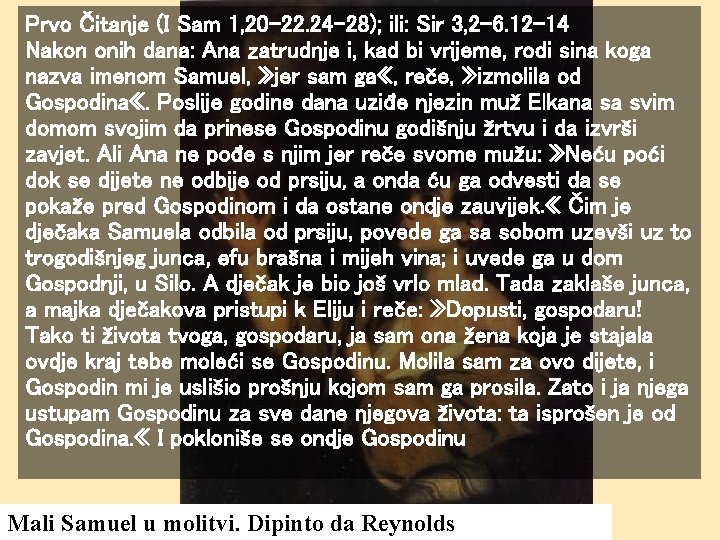 Prvo Čitanje (I Sam 1, 20 -22. 24 -28); ili: Sir 3, 2 -6. Prvo Čitanje (I Sam 1, 20 -22. 24 -28); ili: Sir 3, 2 -6.
