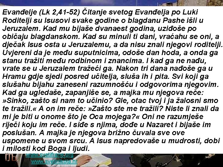 Evanđelje (Lk 2, 41 -52) Čitanje svetog Evanđelja po Luki Roditelji su Isusovi svake