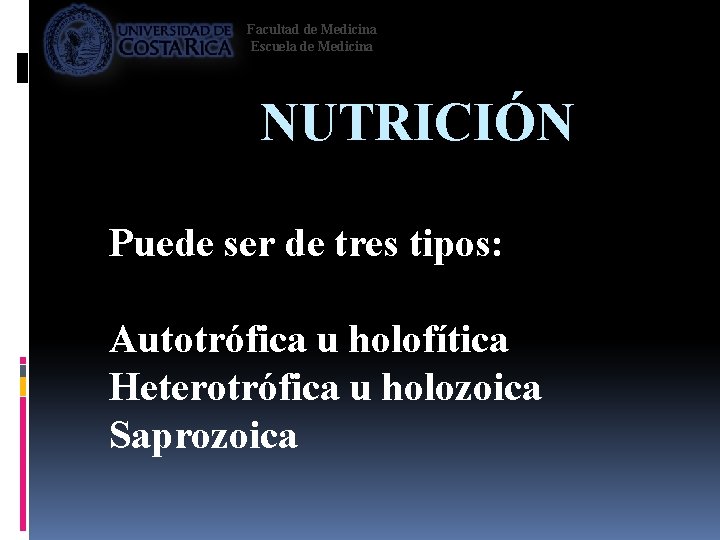 Facultad de Medicina Escuela de Medicina NUTRICIÓN Puede ser de tres tipos: Autotrófica u