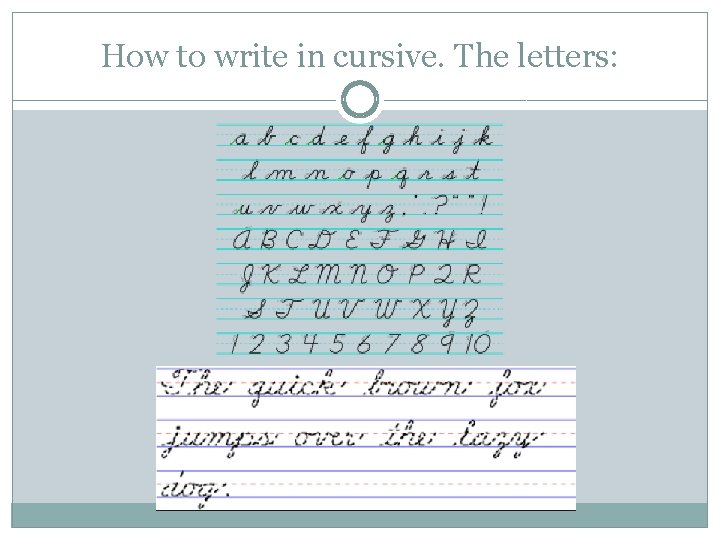 How to write in cursive. The letters: 