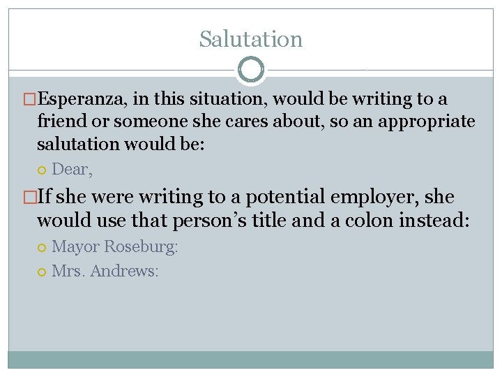 Salutation �Esperanza, in this situation, would be writing to a friend or someone she